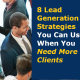 8 Lead Generation Strategies You Can Use When You Need More Clients