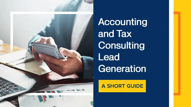 Accounting and Tax Consulting Lead Generation, A Short Guide
