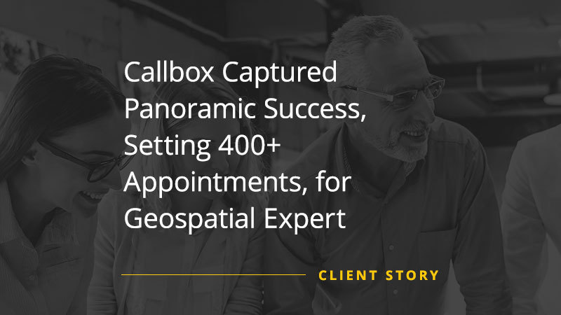 Callbox Captured Panoramic Success, Setting 400+ Appointments, for Geospatial Expert