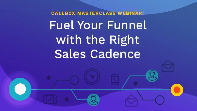 Callbox Masterclass Webinar image for Fuel Your Funnel with the Right Sales Cadence
