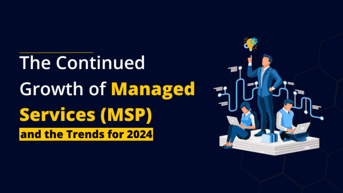 The Continued Growth of Managed Services (MSP) and the Trends for 2020