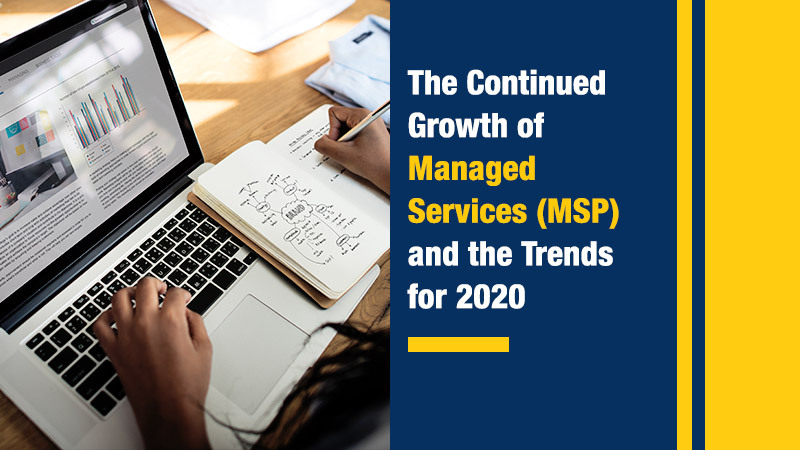 The Continued Growth of Managed Services (MSP) and the Trends for 2020