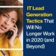 IT Lead Generation Tactics That Will No Longer Work in 2020 (and Beyond)