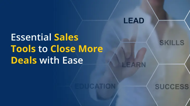 Essential Sales Tools to Close More Deals with Ease