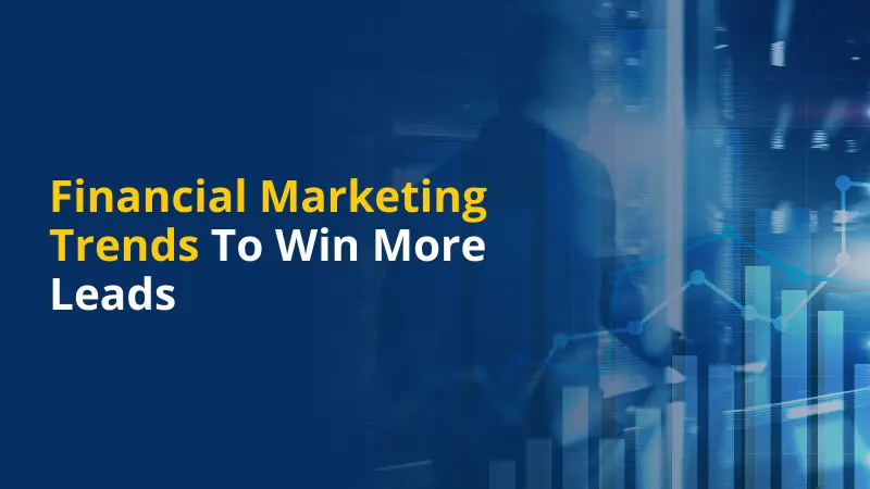 Financial Marketing Trends to Win More Leads