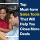 Top Must-have Sales Tools That Will Help You Close More Deals