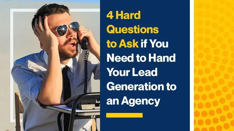Callbox blog image for "4 Hard Questions to Ask if You Need to Hand Your Lead Generation to an Agency"