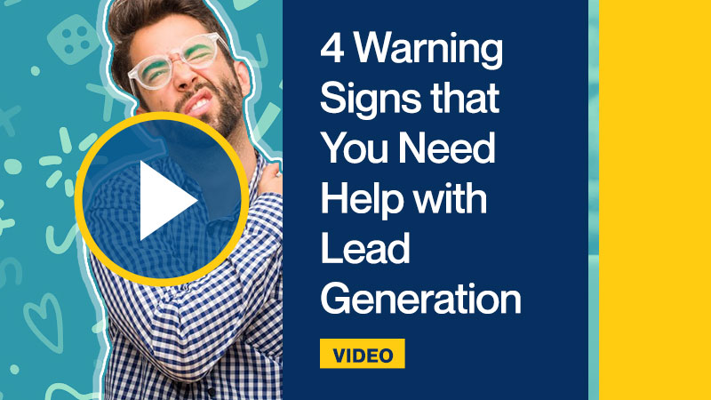 4 Warning Signs that You Need Help with Lead Generation