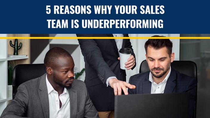 5 Reasons Why Your Sales Team is Underperforming