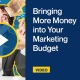 Bringing-More-Money-into-Your-Marketing-Budget