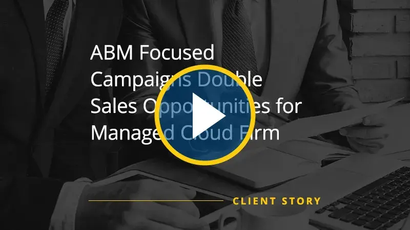 Managed Cloud Firm Doubles Sales Opportunities with ABM Campaign