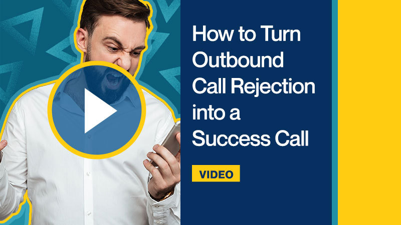 How to Turn Outbound Call Rejection into a Success Call