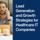 Lead-Generation-and-Growth-Strategies-for-Healthcare-IT-Companies