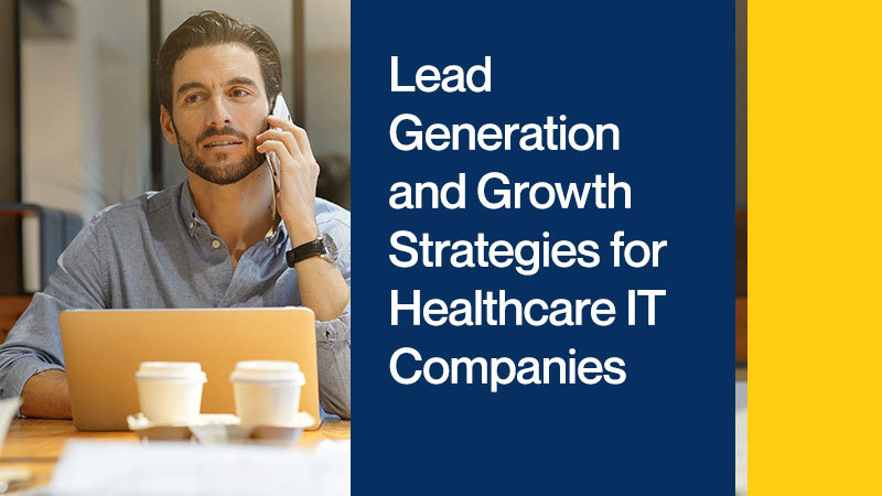 Lead-Generation-and-Growth-Strategies-for-Healthcare-IT-Companies