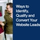 Ways-to-Identify,-Qualify-and-Convert-Your-Website-Leads
