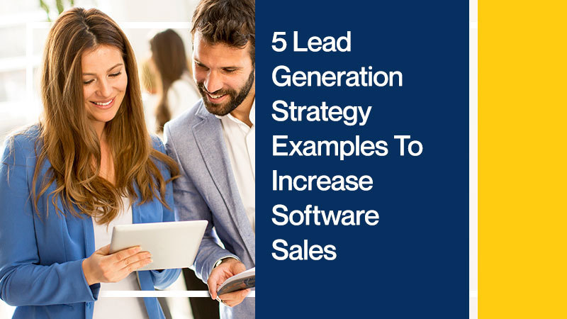 5-Lead-Generation-Strategy-Examples-To-Increase-Software-Sales