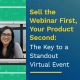 Webinar Display Banner With Title "Sell the Webinar First, Your Product Second: The Key to a Standout Virtual Event"