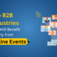 Top B2B Industries That Will Benefit Greatly from Online Events