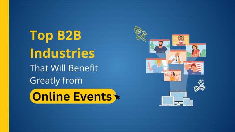 Top B2B Industries That Will Benefit Greatly from Online Events