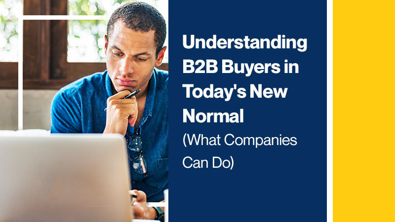Understanding-B2B-Buyers-in-Today_s-New-Normal-(What-Companies-Can-Do)