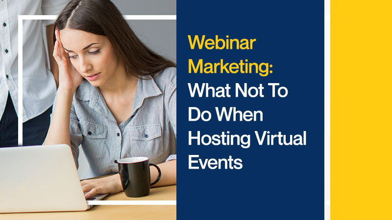 Webinar-Marketing-What-Not-To-Do-When-Hosting-Virtual-Events