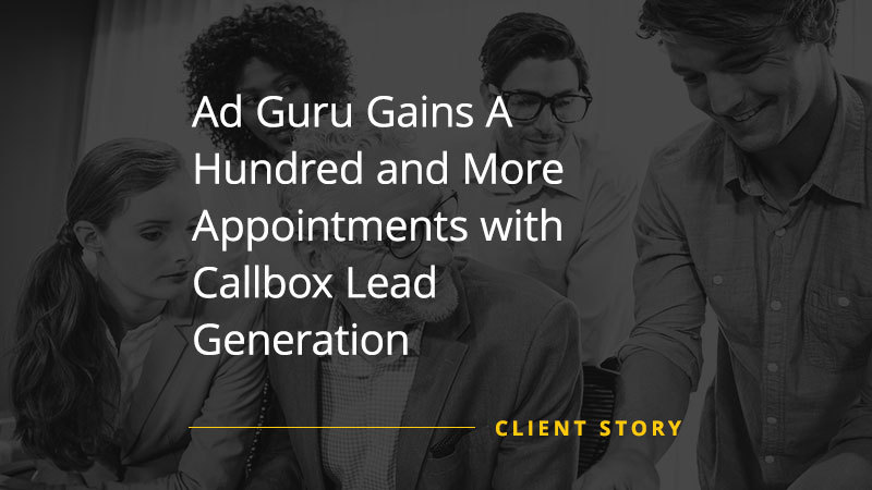 Successful lead generation campaign image for Ad Guru Gains A Hundred and More Appointments with Callbox Lead Generation