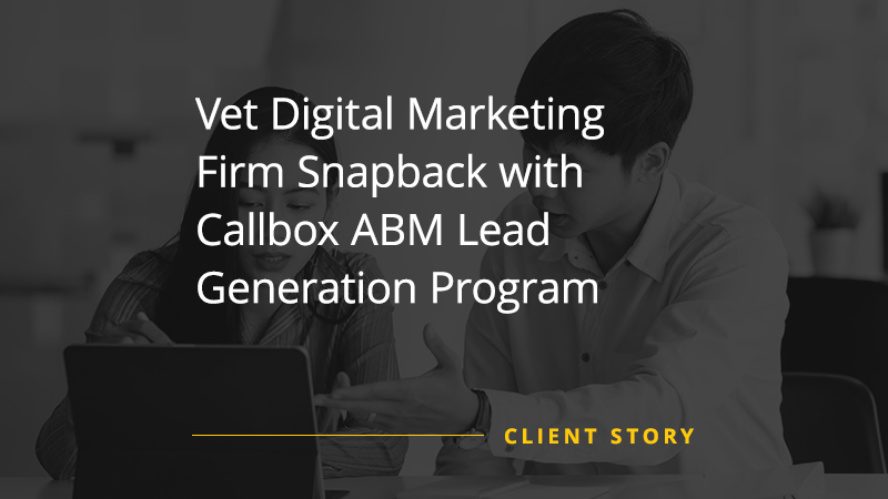 CS_AD_Vet-Digital-Marketing-Firm-Snapback-with-Callbox-ABM-Lead-Generation-Program