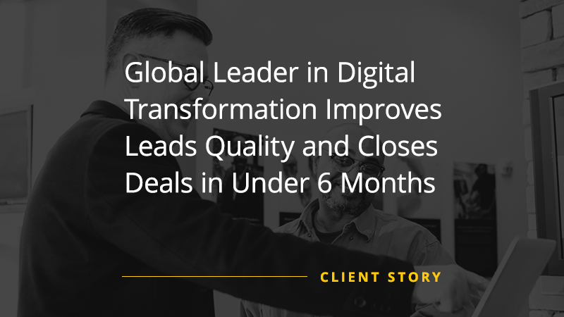 CS_IT_Global-Leader-in-Digital-Transformation-Improves-Leads-Quality-and-Closes-Deals-in-Under-6-Months