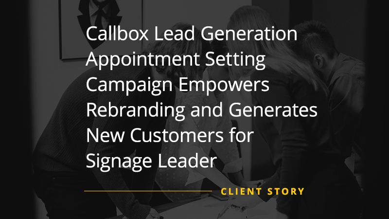 CS_OTH_Callbox-Lead-Generation-Appointment-Setting-Campaign-Empowers-Rebranding-and-Generates-New-Customers-for-Signage-Leader