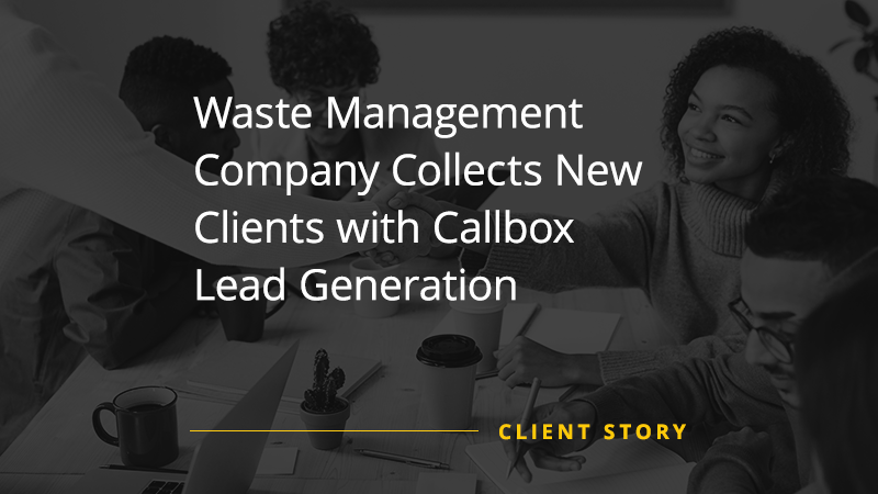 CS_OTH_Waste-Management-Company-Collects-New-Clients-with-Callbox-Lead-Generation