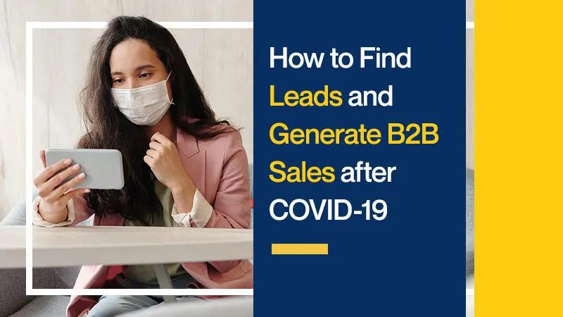 How to Find Leads and Generate B2B Sales after COVID-19