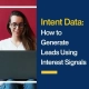 Intent Data: How to Generate Leads Using Interest Signals