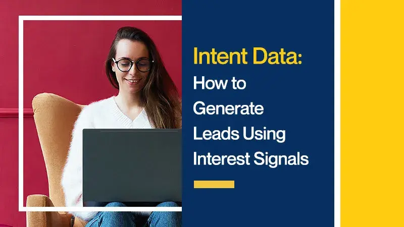 Intent Data: How to Generate Leads Using Interest Signals