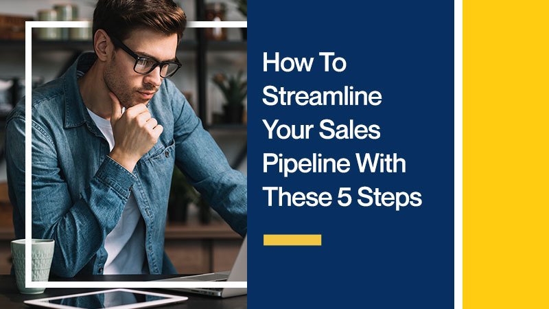 How-To-Streamline-Your-Sales-Pipeline-With-These-5-Steps