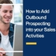 How to Add Outbound Prospecting into your Sales Activities
