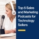 Top-5-Sales-and-Marketing-Podcasts-for-Technology-Sellers