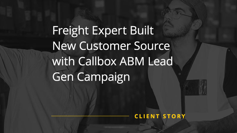 CS_LOG_Freight-Expert-Built-New-Customer-Source-with-Callbox-ABM-Lead-Gen-Campaign-img