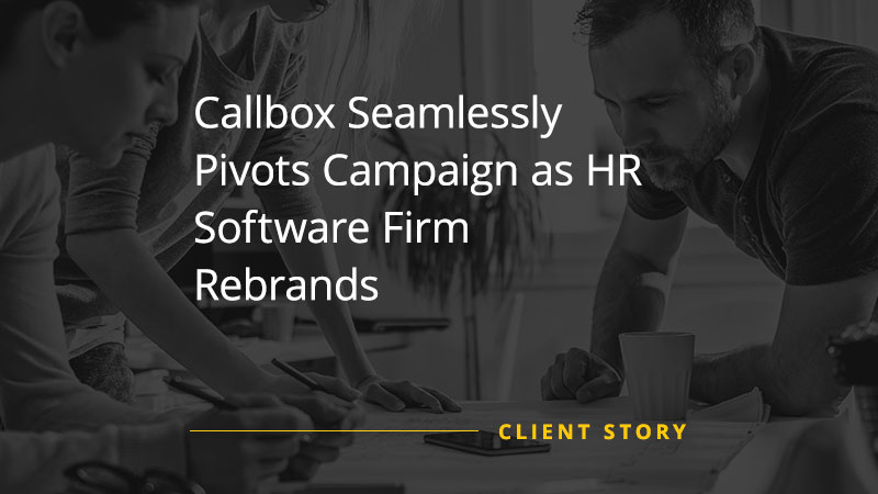 Callbox Seamlessly Pivots Campaign as HR Software Firm Rebrands [CASE STUDY]