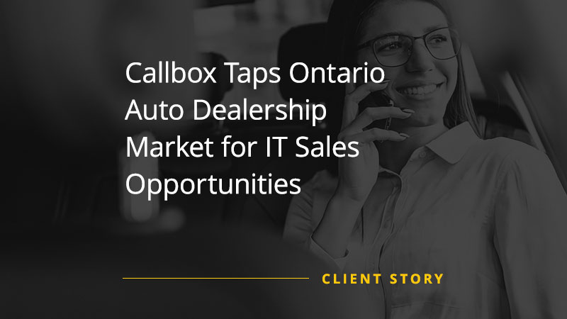 Successful lead generation campaign image that says "Callbox Taps Ontario Auto Dealership Market for IT Sales Opportunities"