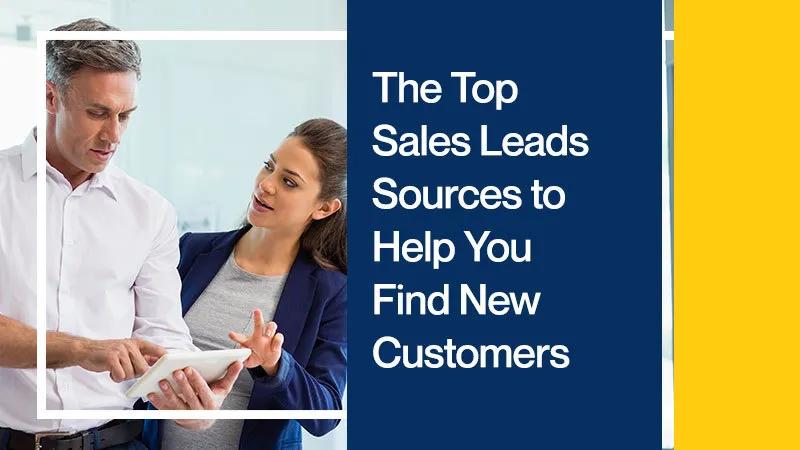 The Top Sales Leads Sources to Help You Find New Customers