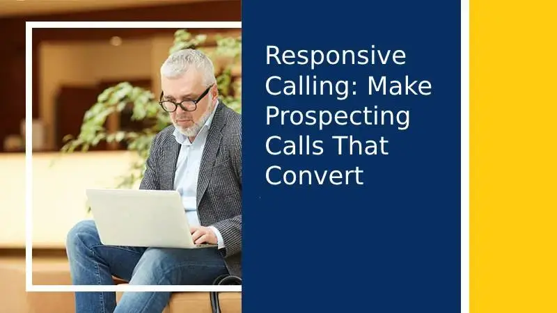 Responsive Calling: Ways to Make Prospecting Calls that Convert