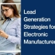 Lead Generation Strategies for Electronic Manufacturers