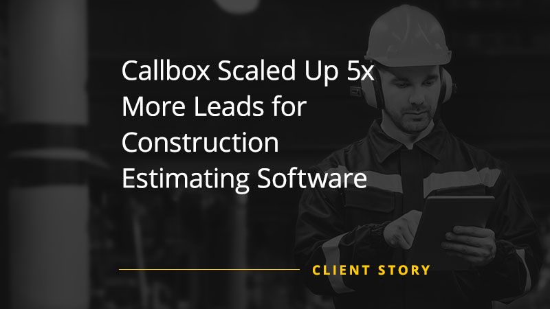 Callbox Scaled Up 5x More Leads for Construction Estimating Software