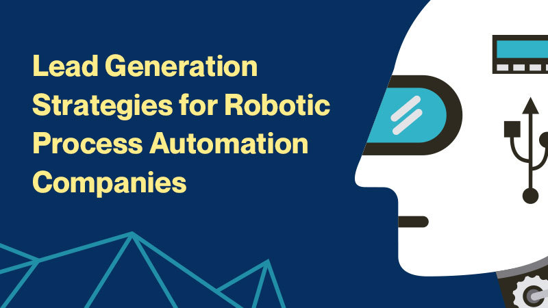 Lead-Generation-Strategies-for-Robotic-Process-Automation-Companies