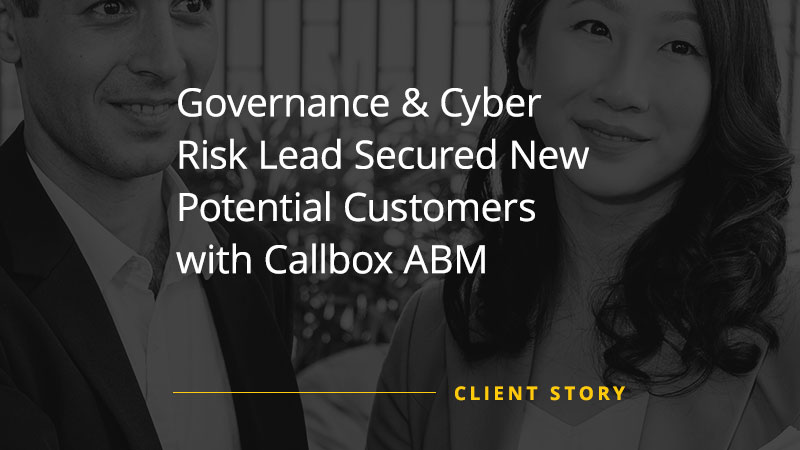 Successful lead generation campaign image for "Governance & Cyber Risk Lead Secured New Potential Customers with Callbox ABM"