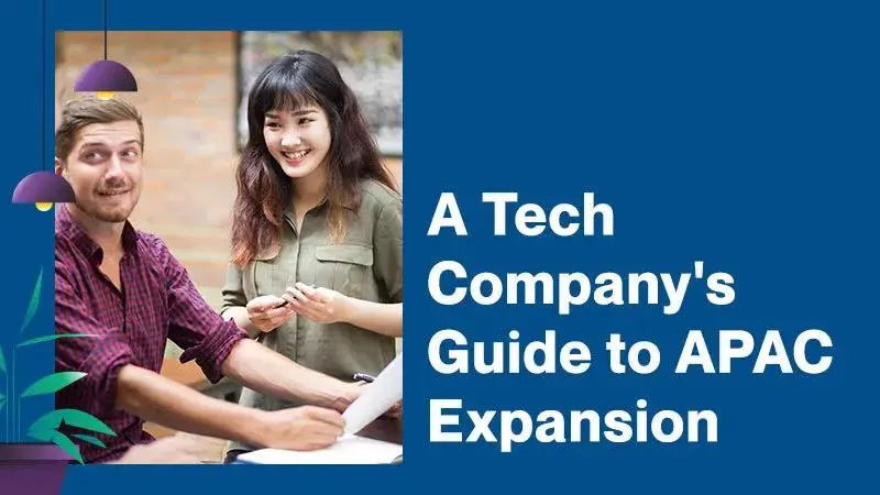 A Tech Company’s Guide to APAC Expansion