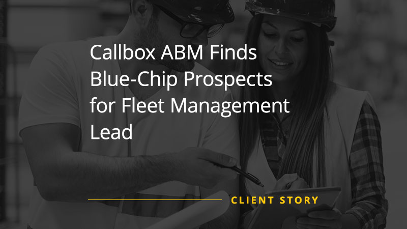 Callbox ABM Finds Blue-Chip Prospects for Fleet Management Lead