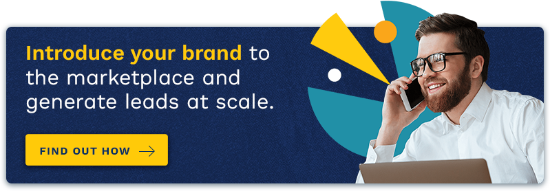Introduce your brand to the marketplace and generate leads at scale