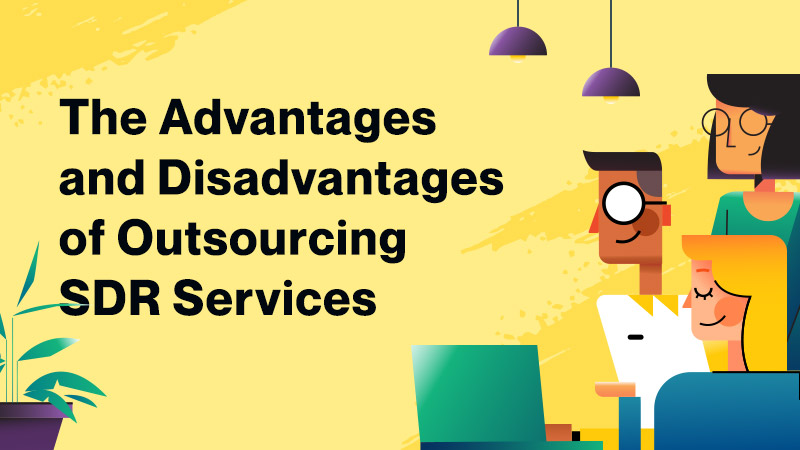 The-Advantages-and-Disadvantages-of-Outsourcing-SDR-Services