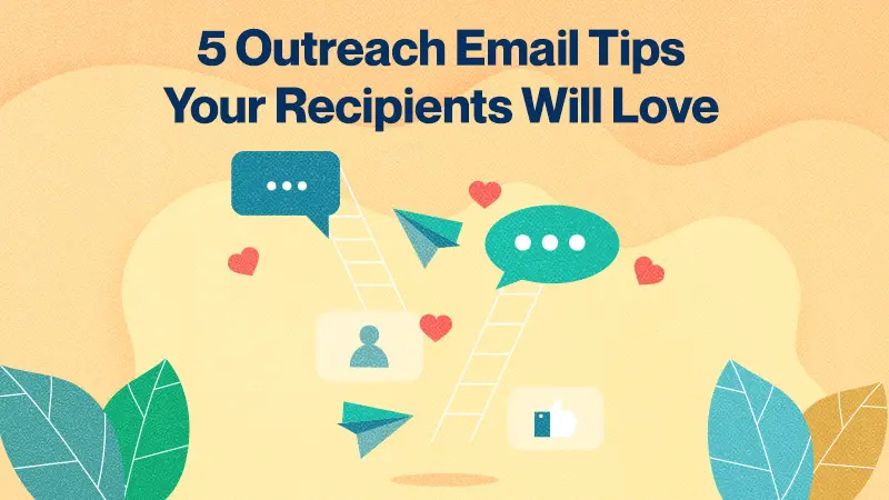 5 Outreach Email Tips Your Recipients Will Love